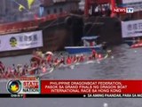 SONA: Phl Dragonboat Federation, pasok sa grand finals ng Dragon Boat Int'l race sa HK