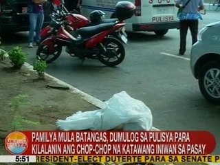 Pamilya mula Batangas, dumulog sa pulisya para kilalanin ang chop-chop na katawan iniwan sa Pasay