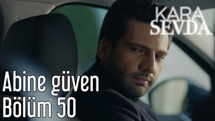 Kara Sevda 50. Bölüm - Abine Güven