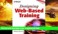 PDF [DOWNLOAD] Designing Web-Based Training: How to Teach Anyone Anything Anywhere Anytime BOOK