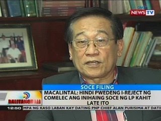 Macalintal: Hindi pwedeng i-reject ng Comelec ang inihaing SOCE ng LP kahit late ito