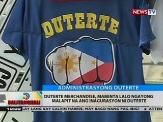 Duterte merchandise, mabenta lalo ngayong malapit na ang inagurasyon ni Duterte