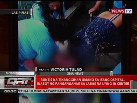 Buntis na tinanggihan umano sa isang ospital, inabot ng panganganak sa labas ng lying-in center