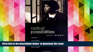 FREE DOWNLOAD  Radical Possibilities: Public Policy, Urban Education, and A New Social Movement