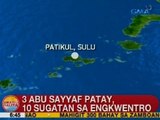 UB: 3 Abu Sayyaf patay, 10 sugatan sa engkwentro sa Patikul, Sulu