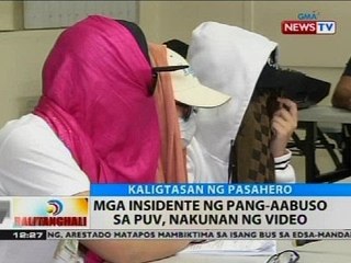 Mga insidente ng pang-aabuso sa PUV, nakunan ng video