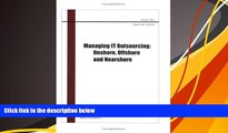 Read Online Managing IT Outsourcing: Onshore, Offshore and Nearshore Julie Gierra Pre Order