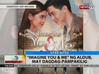 BT: 'Imagine You & Me' ng AlDub, may dagdag-pampakilig