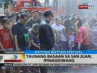 BT: Taunang basaan sa San Juan, ipinagdiwang