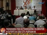 UB: Paghahanda para sa thanksgiving celebration ni Duterte sa Cebu City, puspusan na