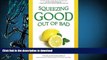 FREE [PDF]  Squeezing Good Out of Bad: 10 Ways to Squeeze Good Out of Those Lemon of a Life, Lip