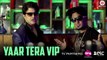 Yaar Tera VIP HD Video Song Rohit Sharma Rks feat Crazy King 2017 New Songs