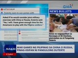 Saksi: War games ng Pilipinas sa China o Russia, pinag-iisipan ni Pangulong Duterte