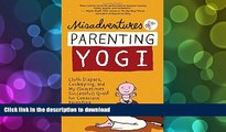 READ THE NEW BOOK Misadventures of a Parenting Yogi: Cloth Diapers, Cosleeping, and My (Sometimes