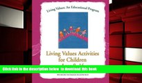 FREE [DOWNLOAD]  Living Values Activities for Children Ages 8-14 (Living Values: An Educational