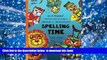 READ book  Spelling Time - Master 150+ Advanced Spelling Words - Animals   Instruments: