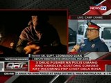 3 drug pusher na pulis umano ang handler, gustong sumuko kay incoming PNP chief Dela Rosa