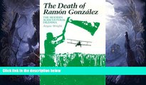 PDF  The Death of Ramon Gonzalez: The Modern Agricultural Dilemma Angus Wright For Kindle