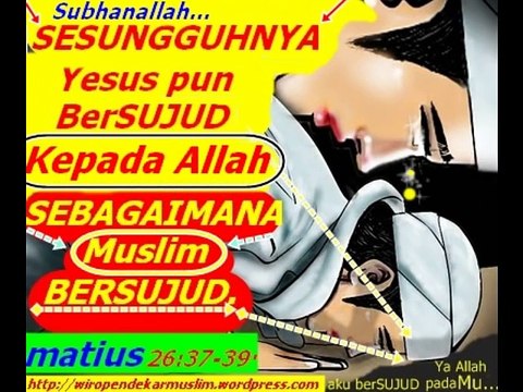 [15] CARA IBADAH YESUS & PARA NABI DALAM INJIL : YESUS & PARA NABI MENGAJARKAN SHOLAT UNTUK SEMBAH ALLAH !