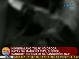 UB: Hinihinalang tulak ng droga, patay sa Marikina; suspek, sangkot din umano sa panghoholdap