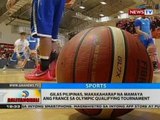 BT: Gilas Pilipinas, makakaharap na mamaya ang France sa Olympic Qualifying Tournament