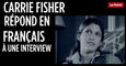 Carrie Fisher répond à une interview en français
