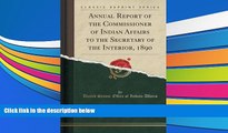 Download [PDF]  Annual Report of the Commissioner of Indian Affairs to the Secretary of the