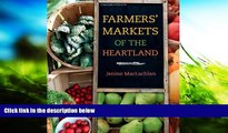 PDF  Farmers  Markets of the Heartland (Heartland Foodways) Janine MacLachlan Full Book
