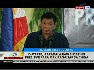 Duterte, ipapadala raw si dating Pres. FVR para makipag-usap sa China