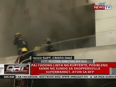 Palyadong linya ng kuryente, posibleng sanhi ng sunog sa Shoppersville supermarket, ayon sa BFP