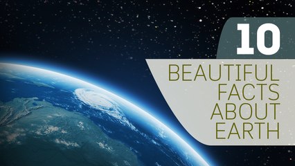 10 Beautiful Facts about Earth