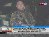 BT: Vhon Tanto, walang shoot to kill order