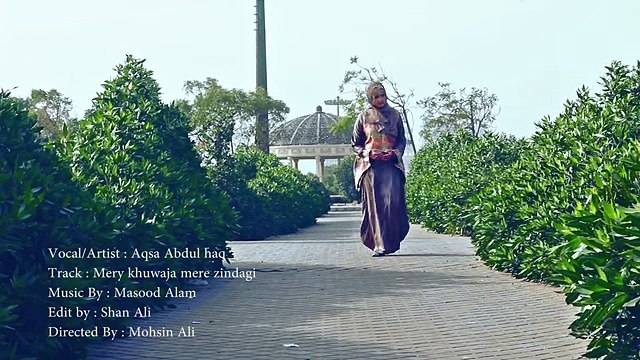Mery khwaja Meri Zindagi - Aqsa Abdul Haq