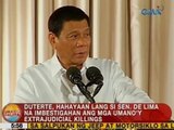 UB: Duterte, hahayaan lang si Sen. De Lima na imbestigahan ang mga umano'y extrajudicial killings