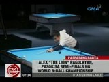 24 Oras: Alex Pagulayan, pasok sa semi-finals ng World 9-Ball Championship