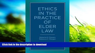 FREE [DOWNLOAD] Ethics in the Practice of Elder Law Roberta K. Flowers FREE BOOK ONLINE