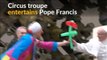 Pope's humor tickled as circus troupe visits Vatican