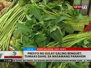 Download Video: BT: Presyo ng gulay galing benguet, tumaas dahil sa masamang panahon