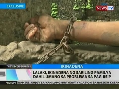 BT: Lalaki, ikinadena ng sariling pamilya dahil umano sa problema sa pag-iisip