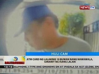 BT: ATM card ng lalaking 10 buwan nang nawawala, ginamit ng isang lalaki
