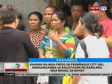 Kaanak ng mga preso sa Parañaque City Jail, nangangamba sa kaligtasan ng kanilang mga mahal sa buhay