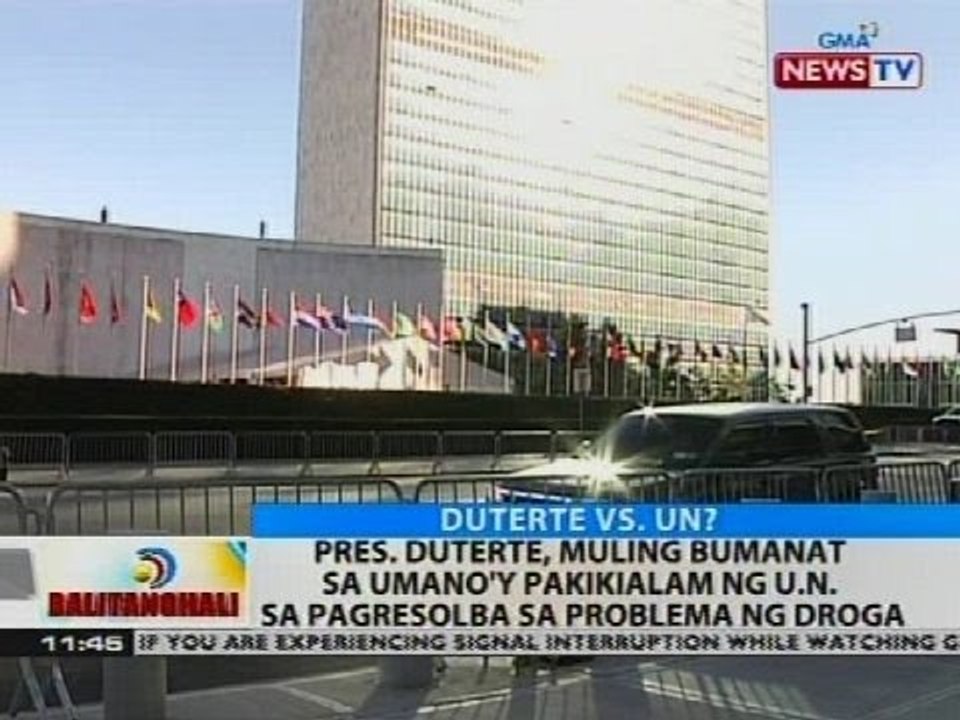 Pres. Duterte, muling bumanat sa umano'y pakikialam ng U.N. sa pagresolbal sa problema ng droga