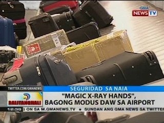 BT: 'Magic x-ray hands', bagong modus daw sa airport
