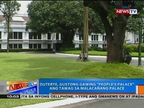 Duterte, gustong gawing 'People's Palace' ang tawag sa Malacañang Palace