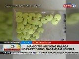 BT: Mahigit P1-milyong halaga ng party drugs, nasamsam ng PDEA