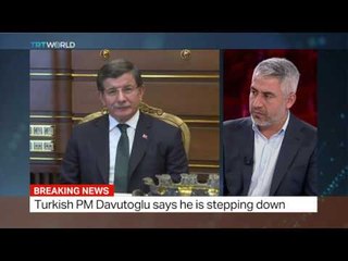 TRT World Managing Editor Resul Serdar Atas talks about Davutoglu's resignation