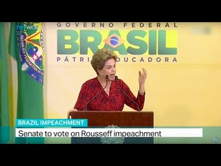 Senate to vote on Rousseff impeachment, Anelise Borges reports