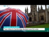 Two cities in Cambridge divided over EU vote, Iolo ap Dafydd reports