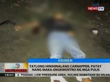 BT: Tatlong hinhinalang carnapper, patay nang maka-engkwentro ng mga pulis