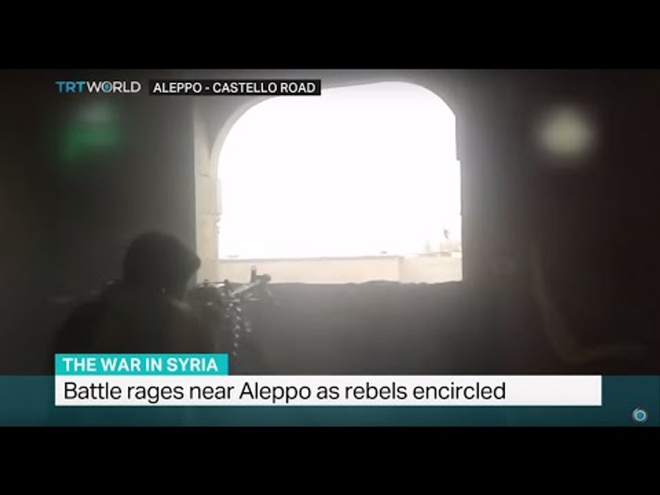 Battle rages near Aleppo as rebels encircled, Ali Mustafa reports